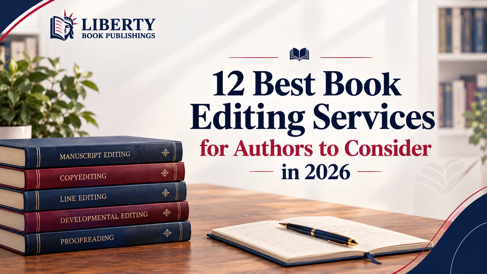 12 Best Book Editing Services for Authors to Consider in 2026 – Liberty Book Publishings